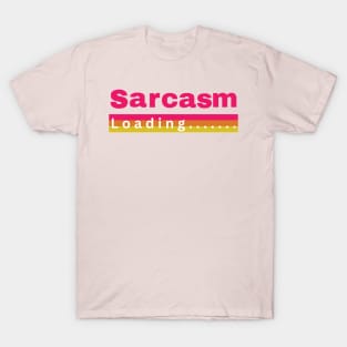 Sarcasm Loading T-Shirt